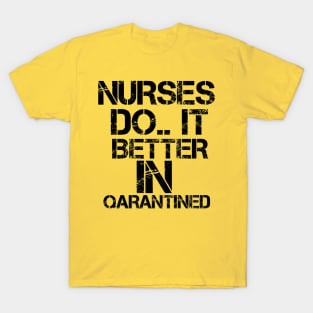 Nurses do it better in quarantined T-Shirt